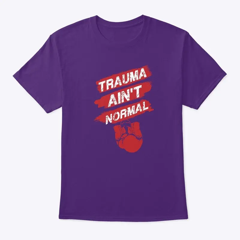 Trauma Aint Normal TM